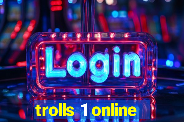 trolls 1 online